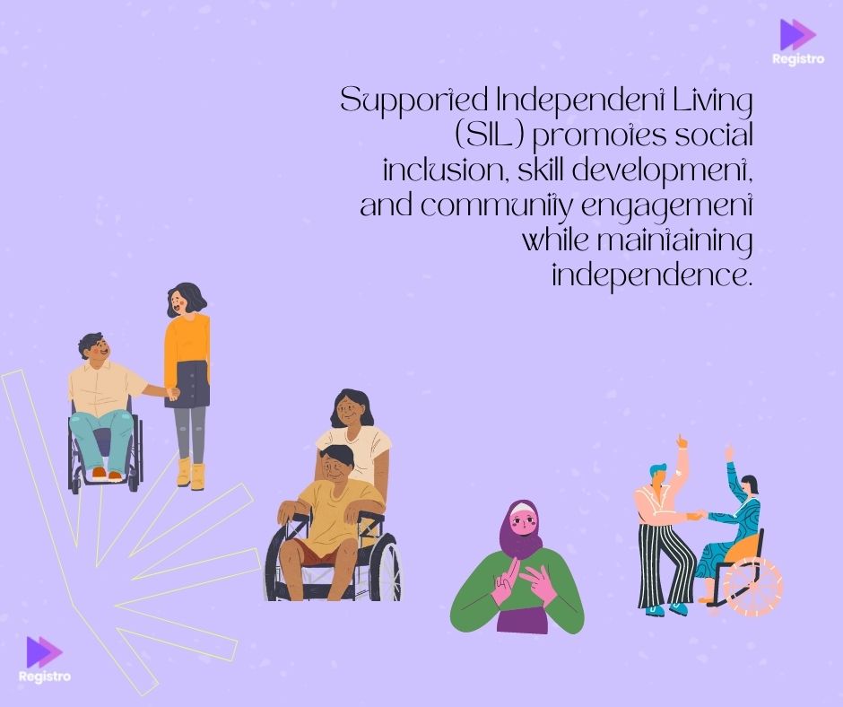 Supported Independent Living (SIL) promotes social inclusion, skill development, and community engagement while maintaining independence.