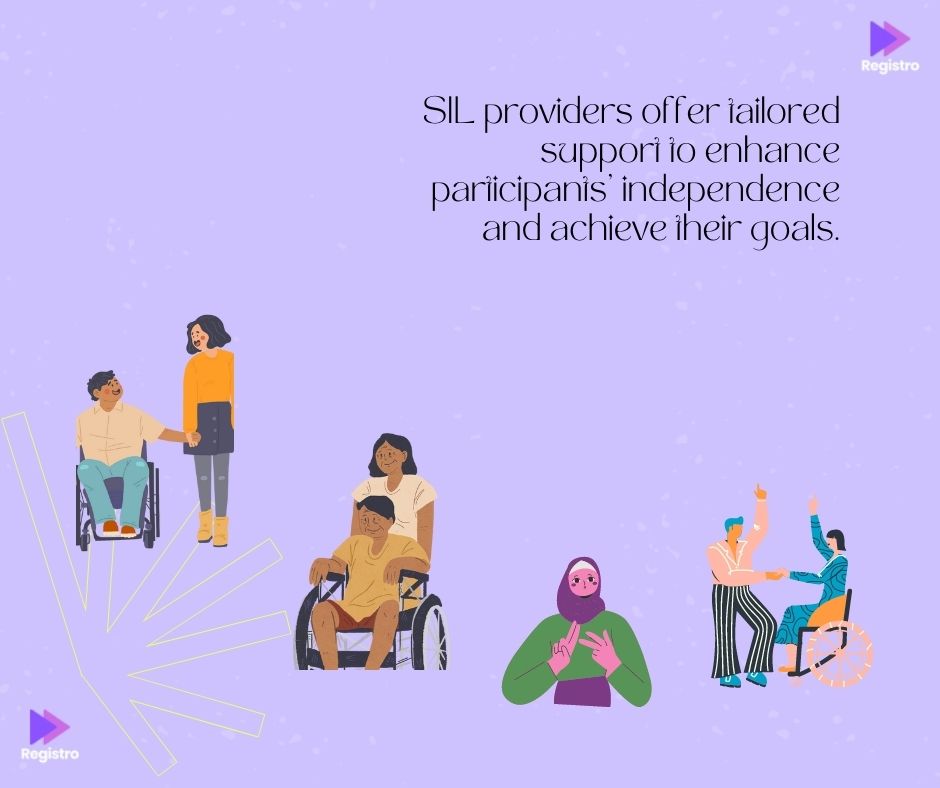 SIL providers offer tailored support to enhance participants' independence and achieve their goals.