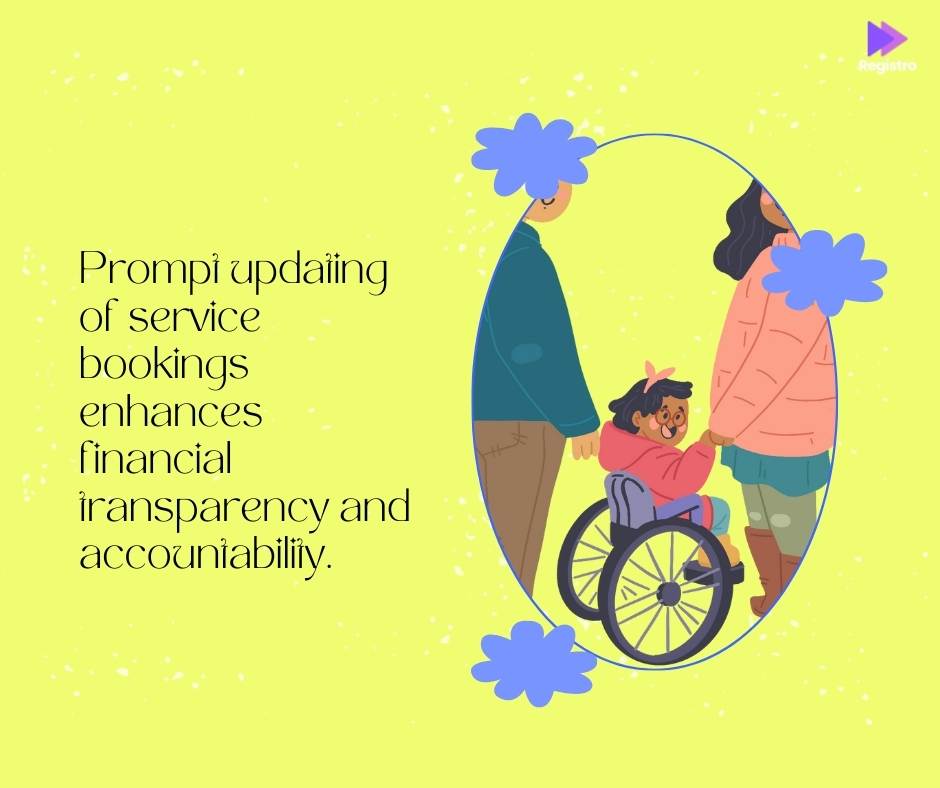 Prompt updating of service bookings enhances financial transparency and accountability.